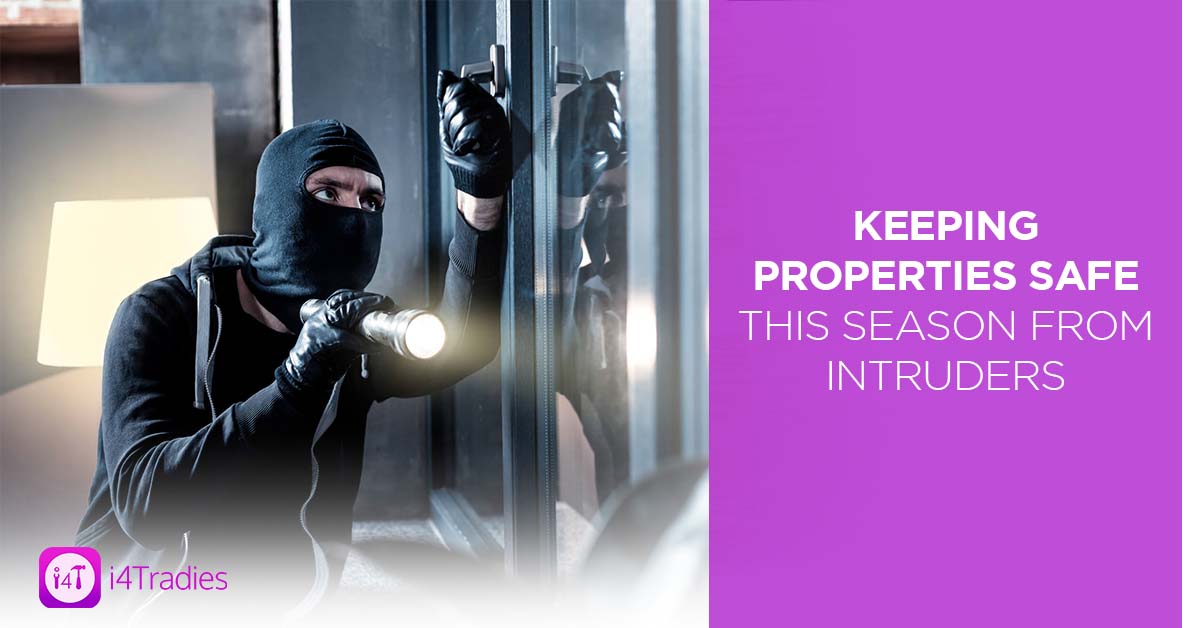 Keeping properties safe this season from intruders - i4Tradies