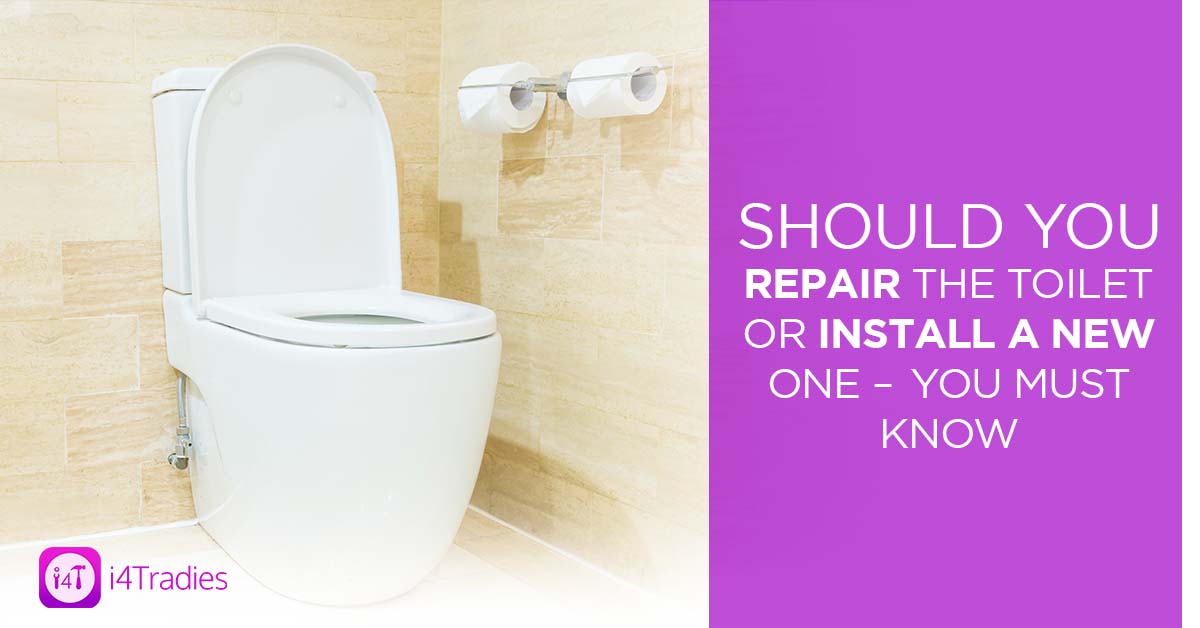 Should You Repair the Toilet or Install a New One – You Must Know - i4Tradies